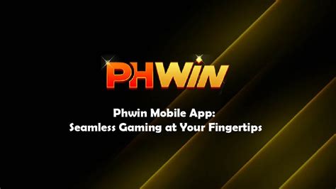 Phwin Mobile App: Seamless Gaming at Your Fingertips.